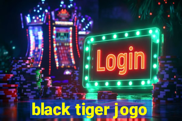 black tiger jogo
